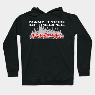 Many types of people. Avoid them All. Hoodie